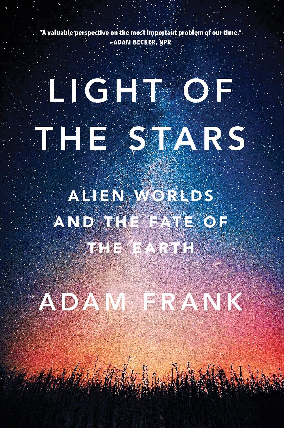 Light of the Stars: Alien Worlds and the Fate of the Earth